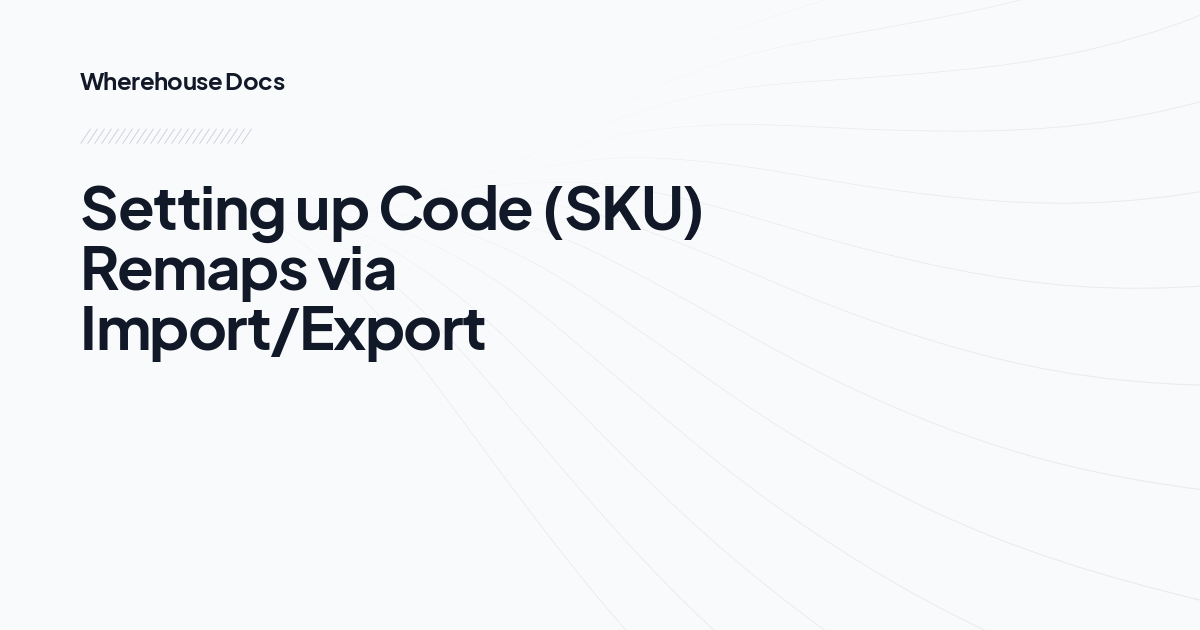 Setting up Code (SKU) Remaps via Import/Export 