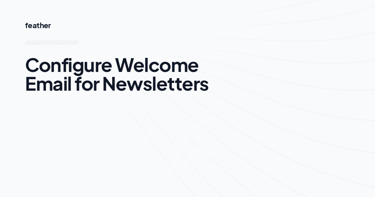 Configure Welcome Email for Newsletters