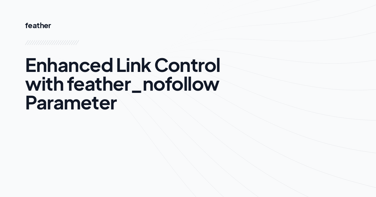 Enhanced Link Control with feather_nofollow Parameter