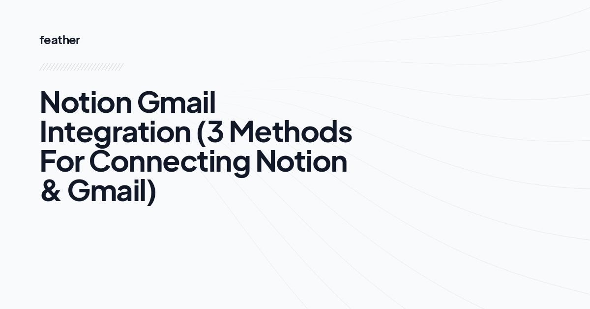 Notion Gmail Integration (3 Methods For Connecting Notion & Gmail)