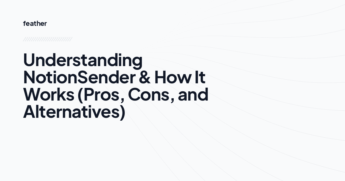 Understanding NotionSender & How It Works (Pros, Cons, and Alternatives)