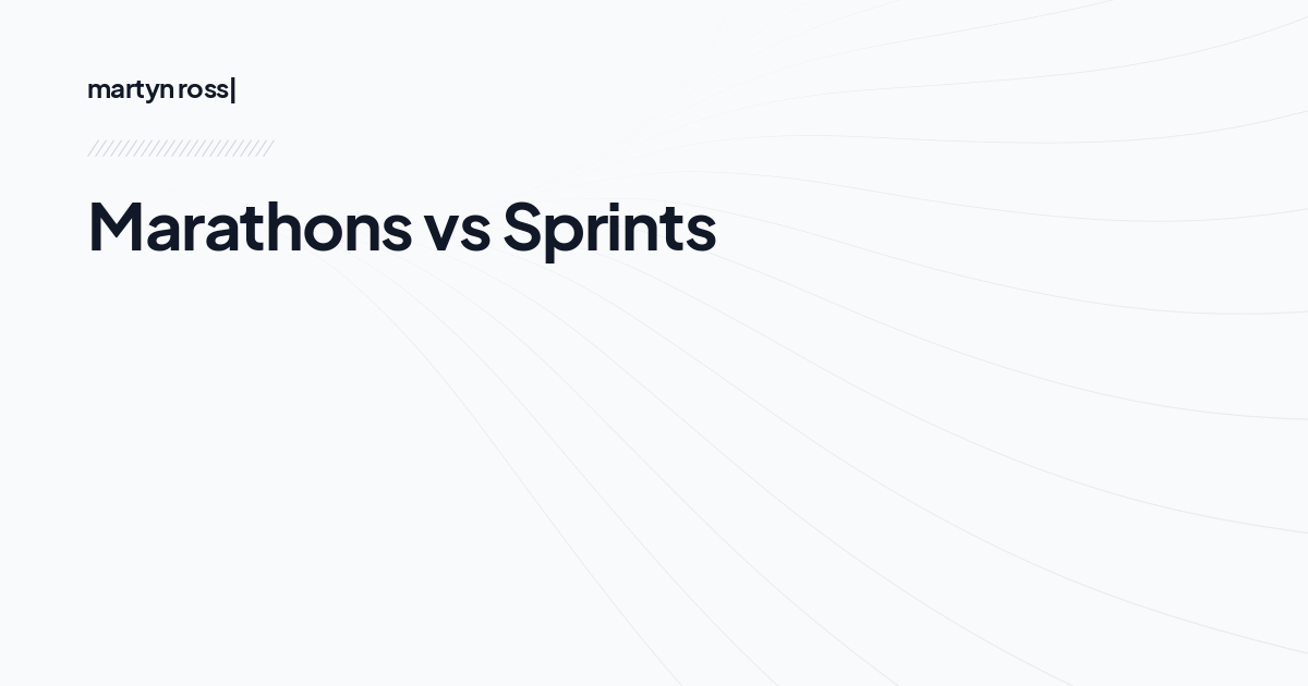 Marathons vs Sprints
