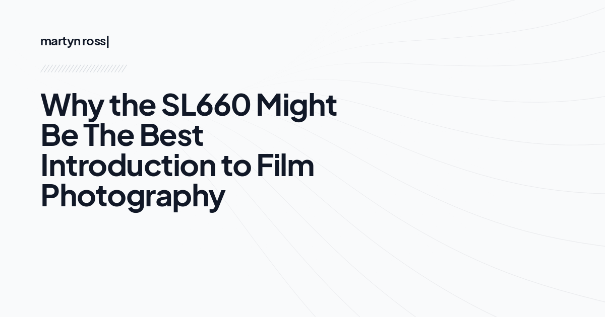 Why the SL660 Might Be The Best Introduction to Film Photography