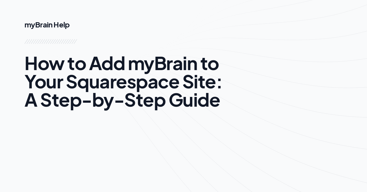 How to Add myBrain to Your Squarespace Site: A Step-by-Step Guide