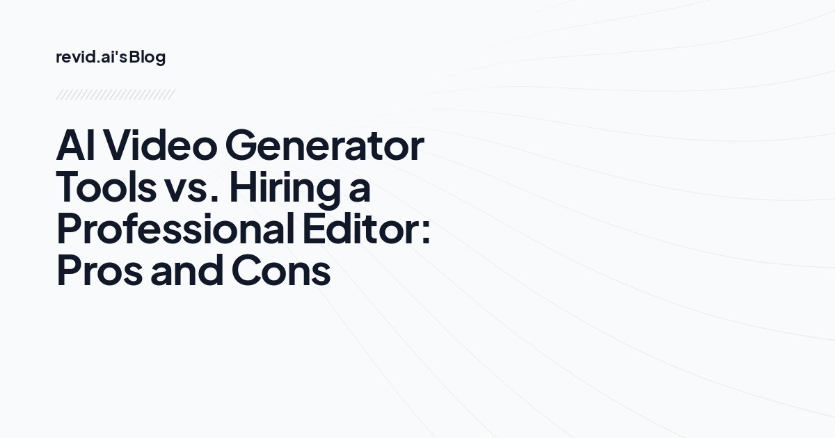 AI Video Generator Tools vs. Hiring a Professional Editor: Pros and Cons