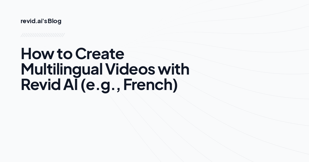 How to Create Multilingual Videos with Revid AI (e.g., French)