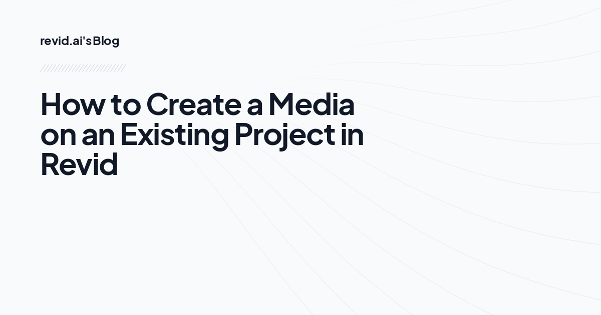 How to Create a Media on an Existing Project in Revid