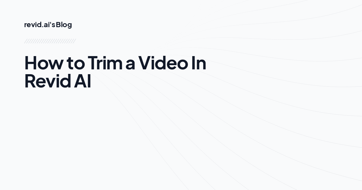 How to Trim a Video In Revid AI