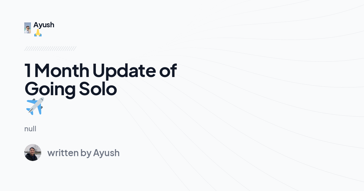 1 Month Update of Going Solo✈