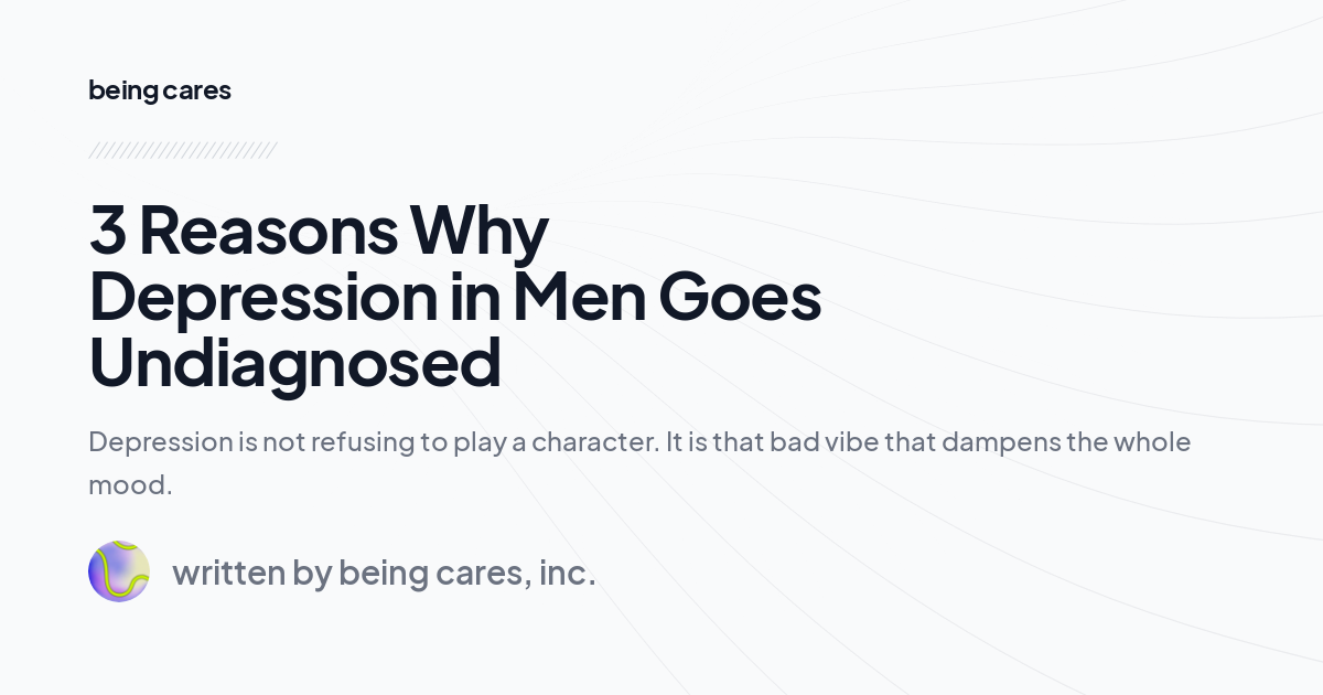 3 Reasons Why Depression in Men Goes Undiagnosed
