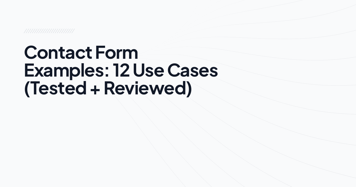 Contact Form Examples: 12 Use Cases (Tested + Reviewed)