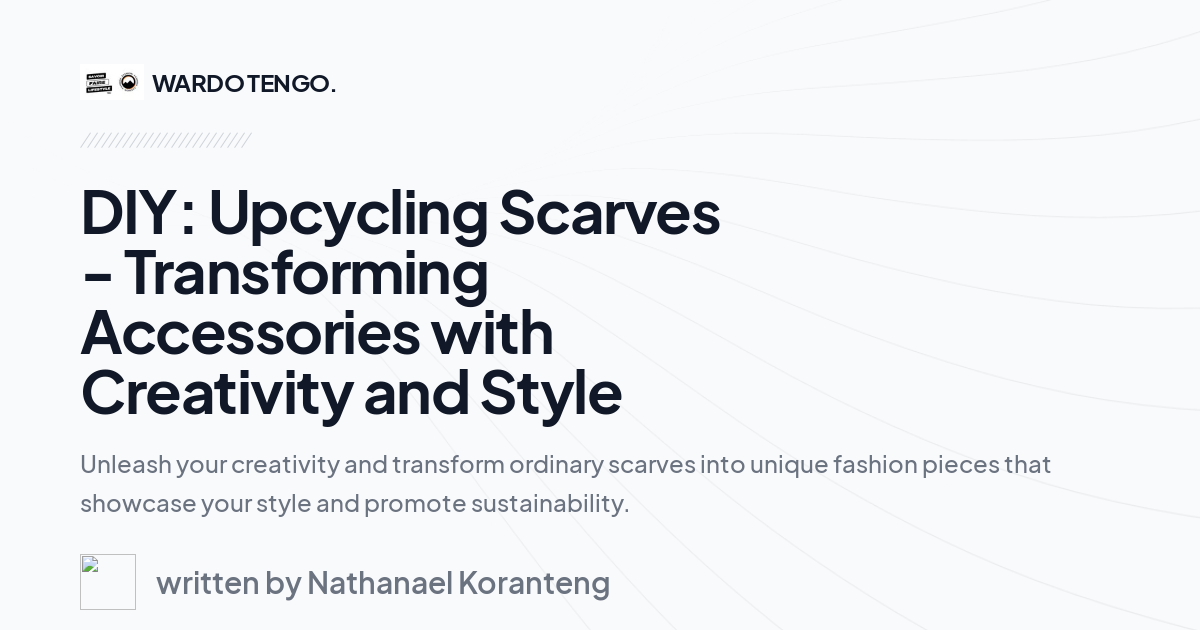DIY: Upcycling Scarves - Transforming Accessories with Creativity and Style