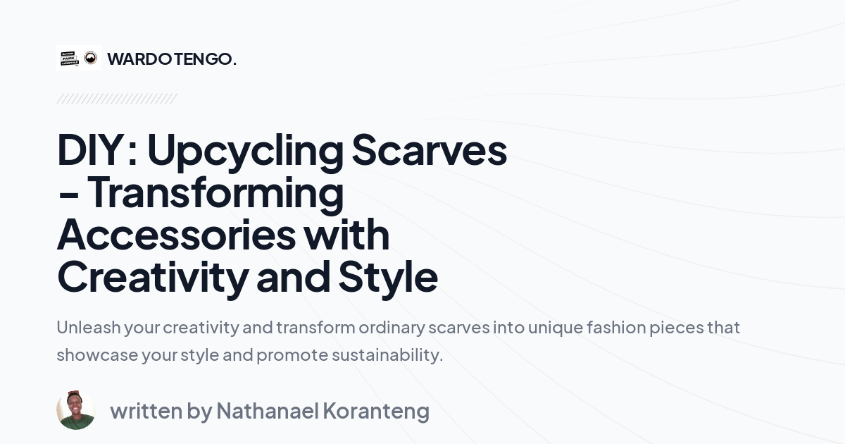 DIY: Upcycling Scarves - Transforming Accessories with Creativity and Style