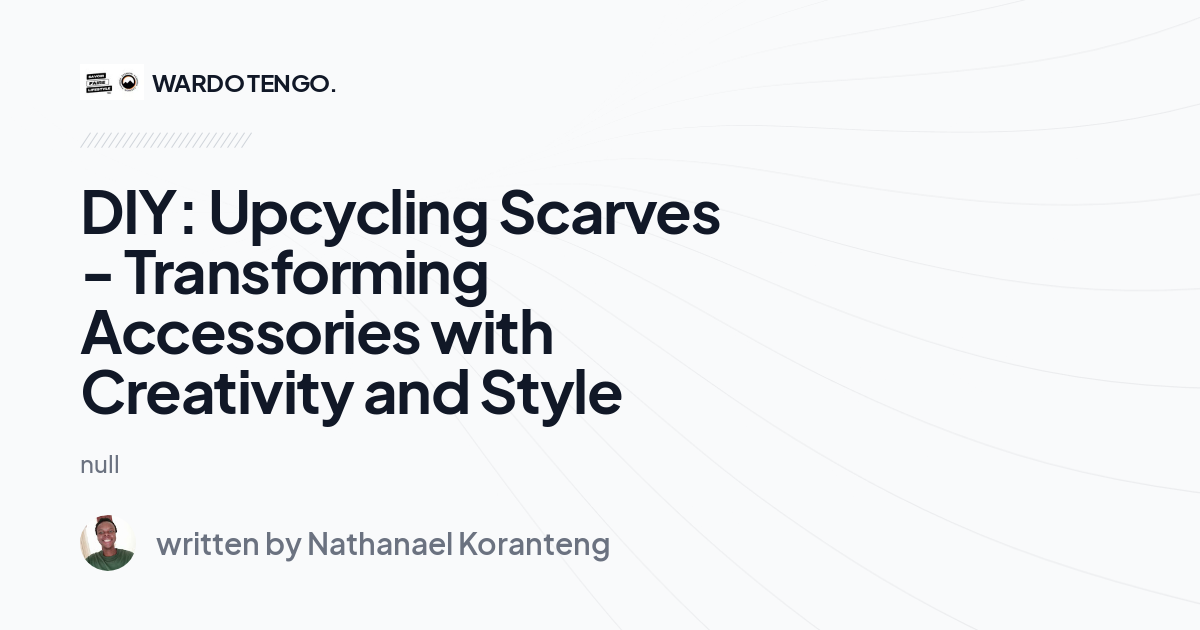 DIY: Upcycling Scarves - Transforming Accessories with Creativity and Style
