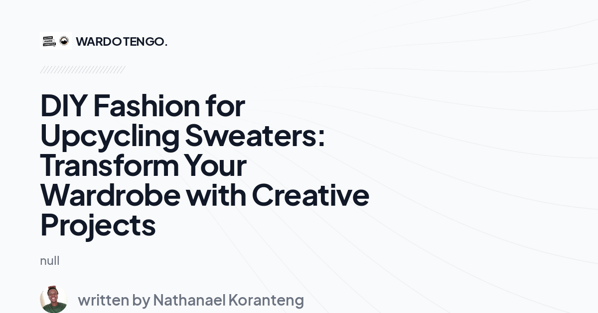 DIY Fashion for Upcycling Sweaters: Transform Your Wardrobe with Creative Projects