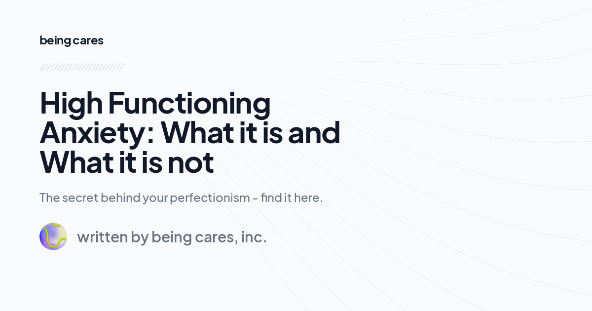 High Functioning Anxiety: What it is and What it is not
