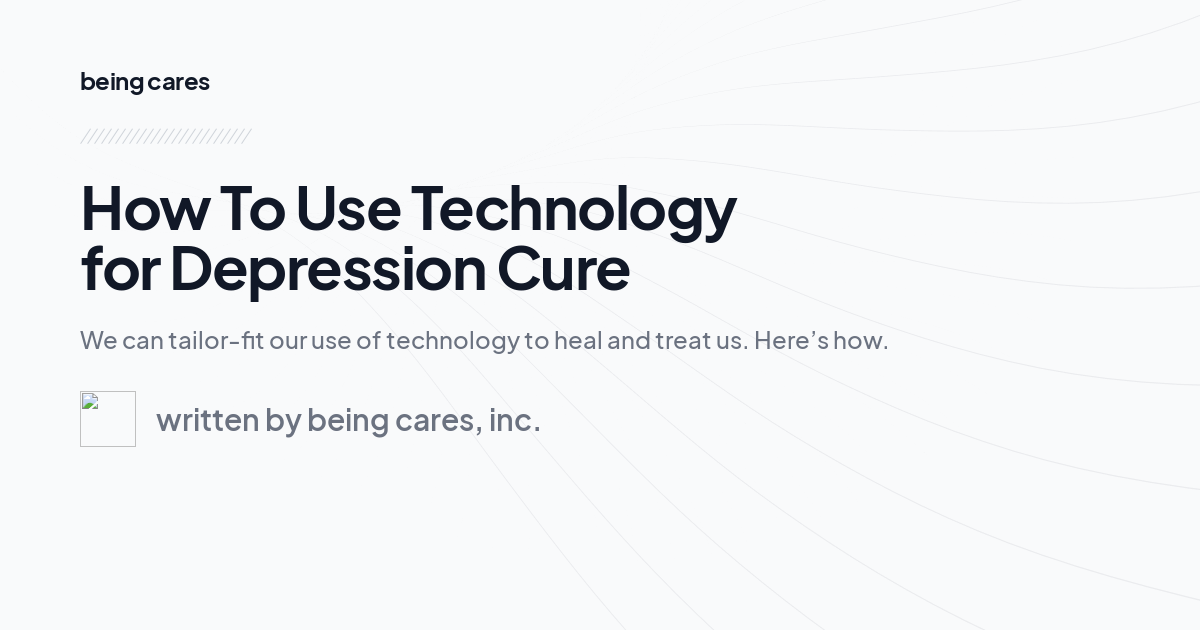 How To Use Technology for Depression Cure