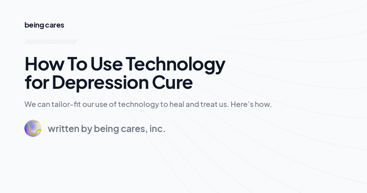 How To Use Technology for Depression Cure