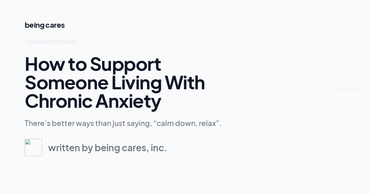 How to Support Someone Living With Chronic Anxiety