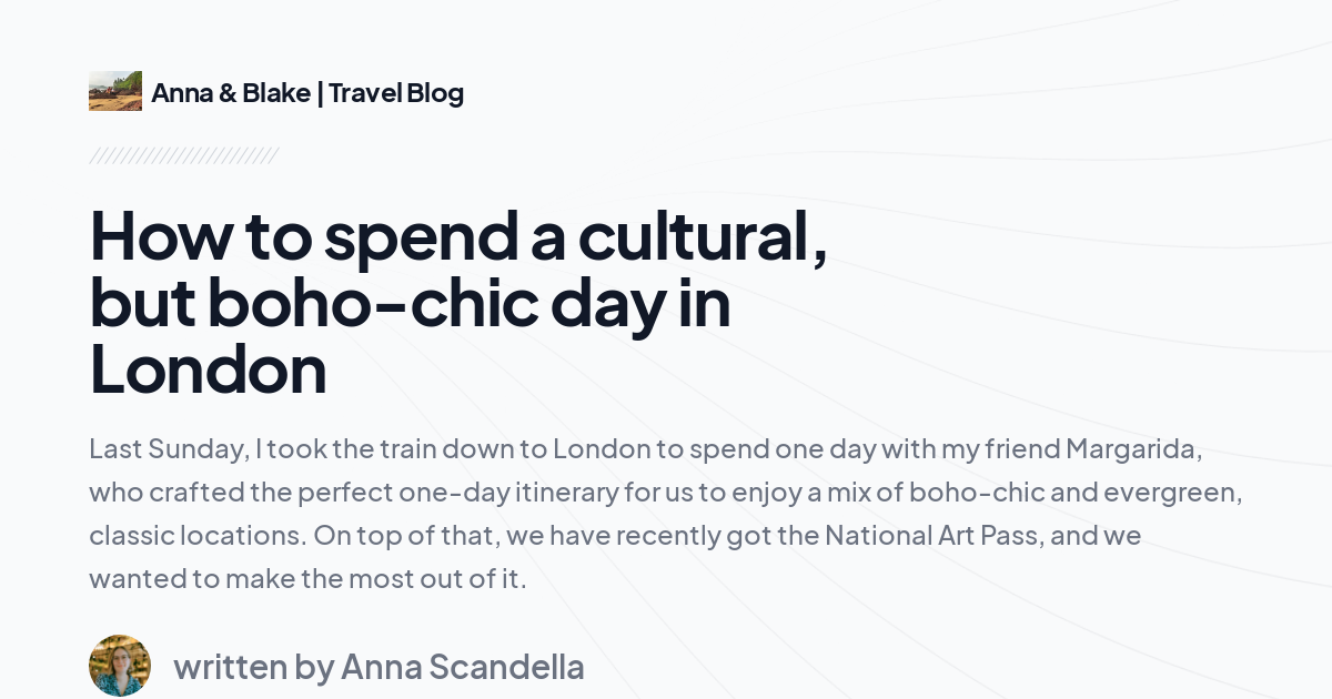 How to spend a cultural, but boho-chic day in London