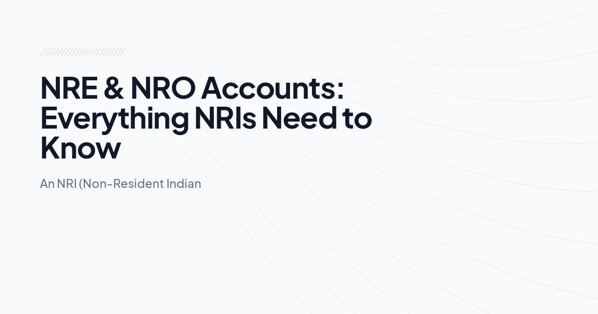 NRE vs. NRO Accounts: A Guide for NRIs