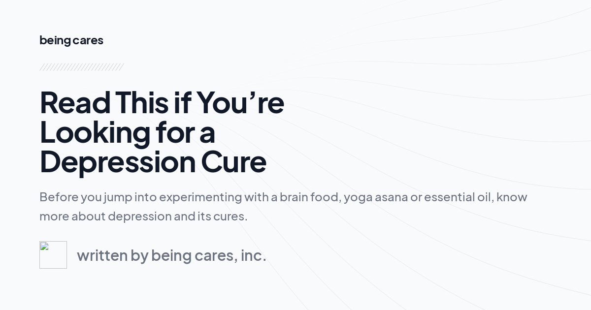 Read This if You’re Looking for a Depression Cure