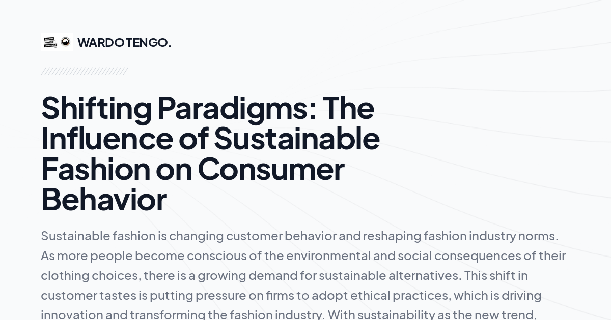 Shifting Paradigms: The Influence of Sustainable Fashion on Consumer Behavior