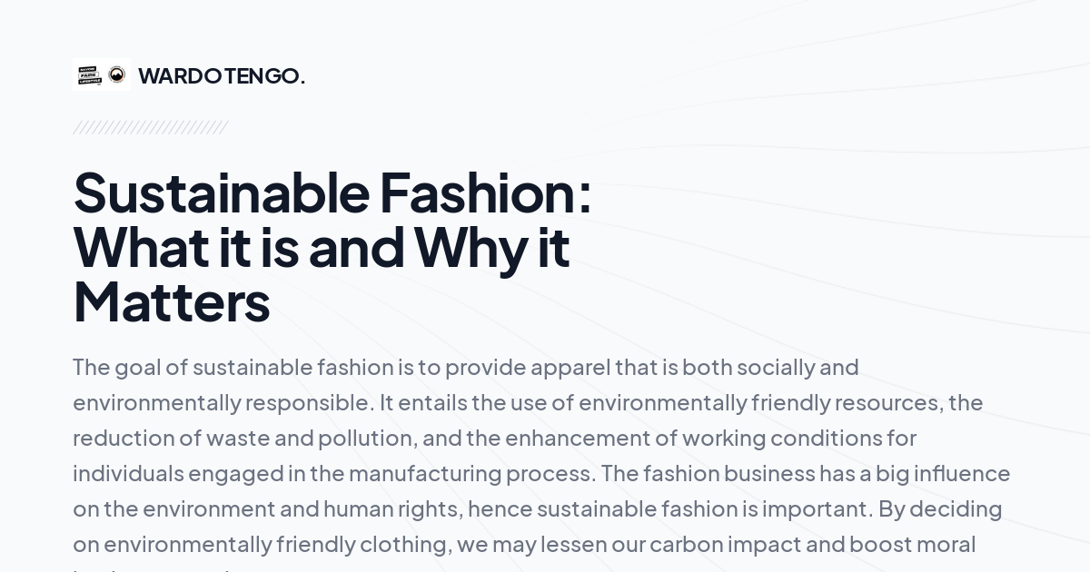 Sustainable Fashion: What it is and Why it Matters