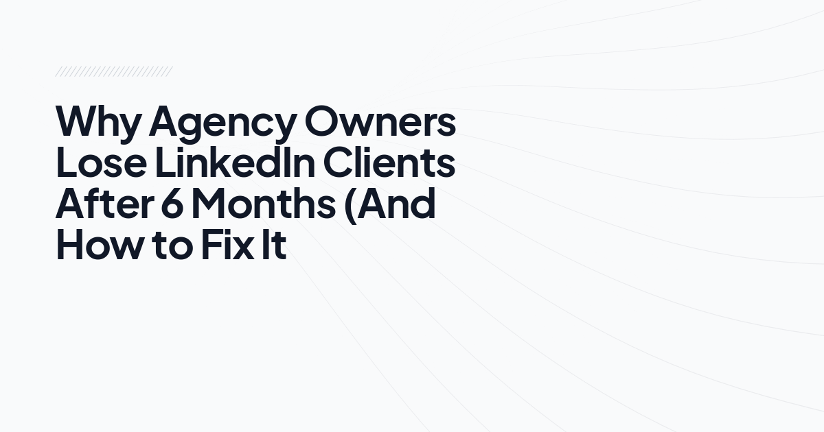 Agent/owner Problem Why Agency Owners Lose LinkedIn Clients After 6 Months (A…