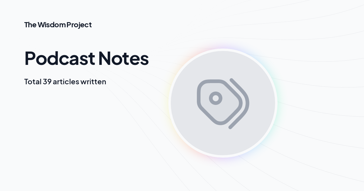 Podcast Notes